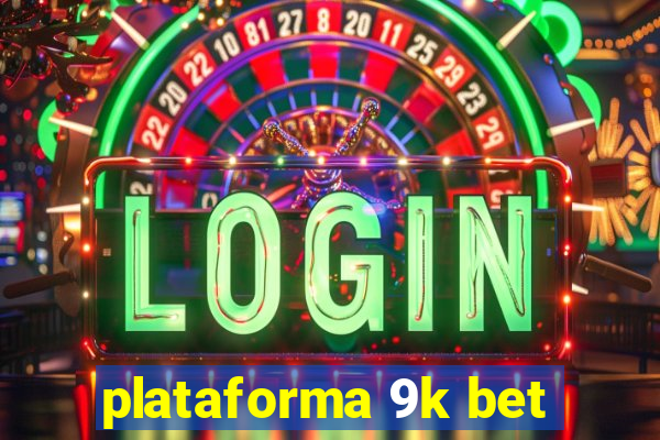 plataforma 9k bet